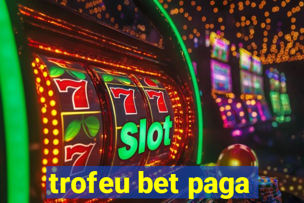 trofeu bet paga